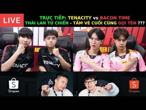 CO-STREAM: TÙNG HỌA MI x NAMSENSEI - BACON TIME vs TENACITY - TẤM VÉ CUỐI CÙNG APL 2026 !!!