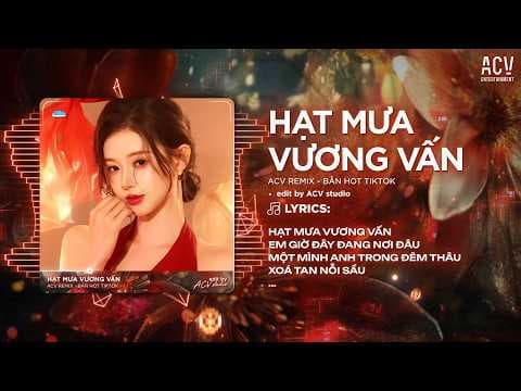 Hạt Mưa Vương Vấn Remix (Ver 👍 TikTok) - Hạt Mưa Vương Vấn Em Giờ Này Đang Nơi Đâu Remix