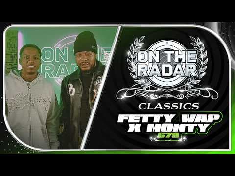 Fetty Wap & Monty "679" | On The Radar Classics