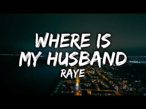 RAYE - WHERE IS MY HUSBAND! (Lyrics)