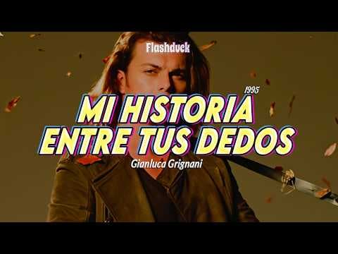 Gianluca Grignani - Mi Historia Entre Entre Tus Dedos (1995) | Letra