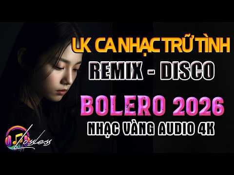 LK Ca Nhạc Trữ Tình Bolero Cực Êm Tai Hay Nhất 2026 - Giã Từ | LK Nhạc Vàng Hải Ngoại Remix Disco