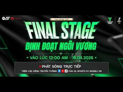 🔴 [TRỰC TIẾP] FINAL STAGE - FVSL SPRING 2026 | ĐỊNH ĐOẠT NGÔI VƯƠNG 🏆