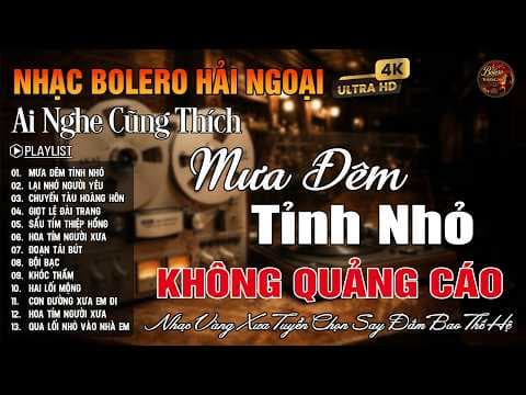 LK Nhạc Trữ Tình Bolero KHÔNG QUẢNG CÁO Nghe Cực Phê - Nhạc Vàng Xưa Ngọt Ngào Say Đắm Bao Thế Hệ