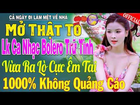 LK Nhạc Trữ Tình Bolero KHÔNG QUẢNG CÁO Cả Xóm Phê -TUYỆT PHẨM Bolero Sến Xưa Ngọt Ngào TOÀN BÀI HAY