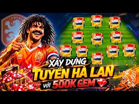 AH - XÂY DỰNG TUYỂN HÀ LAN với 500K GEM