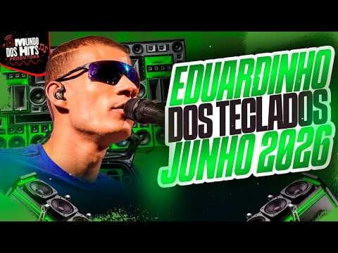 EDUARDINHO DOS TECLADOS BAILE DO VJ - EDUARDINHO DOS TECLADOS JUNHO 2026 - EDUARDINHO 2026