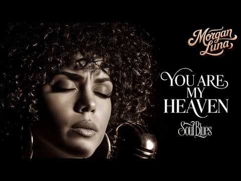 Morgan Luna - You Are My Heaven - Blues Music - Soul Blues